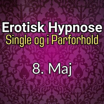 Erotisk Hypnose - Singleliv og Parforhold 8. Maj