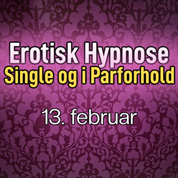 Erotisk Hypnose - Singleliv og Parforhold 13. februar